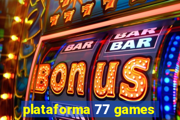 plataforma 77 games